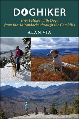 Doghiker: Great Hikes with Dogs from the Adirondacks Through the Catskills