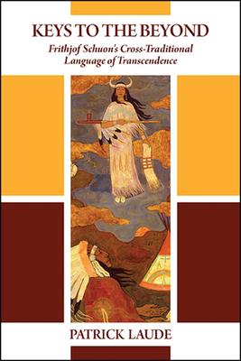 Keys to the Beyond: Frithjof Schuon's Cross-Traditional Language of Transcendence