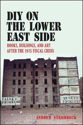 DIY on the Lower East Side: Books, Buildings, and Art After the 1975 Fiscal Crisis