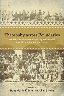 Theosophy Across Boundaries: Transcultural and Interdisciplinary Perspectives on a Modern Esoteric Movement