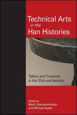 Technical Arts in the Han Histories: Tables and Treatises in the Shiji and Hanshu