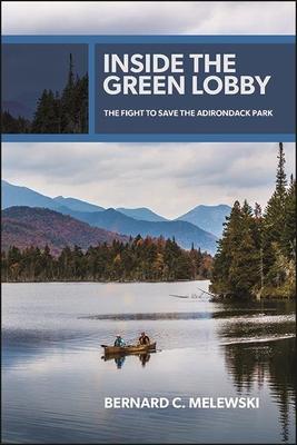 Inside the Green Lobby: The Fight to Save the Adirondack Park