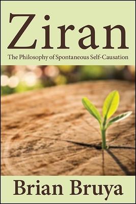 Ziran: The Philosophy of Spontaneous Self-Causation