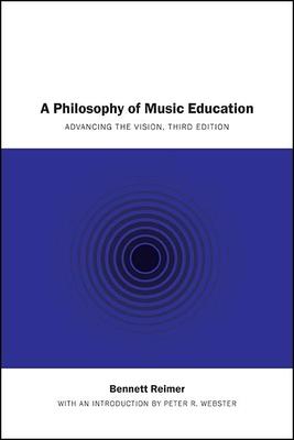 A Philosophy of Music Education: Advancing the Vision, Third Edition