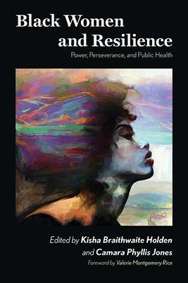 Black Women and Resilience: Power, Perseverance, and Public Health