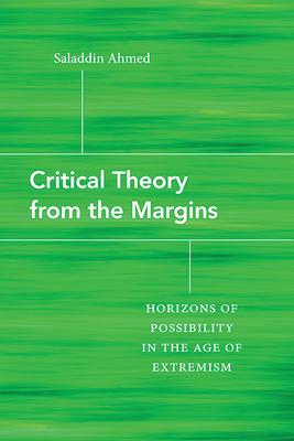 Critical Theory from the Margins: Horizons of Possibility in the Age of Extremism