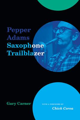 Pepper Adams: Saxophone Trailblazer