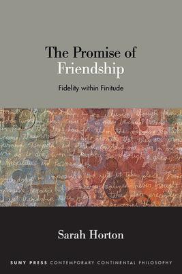 The Promise of Friendship: Fidelity Within Finitude