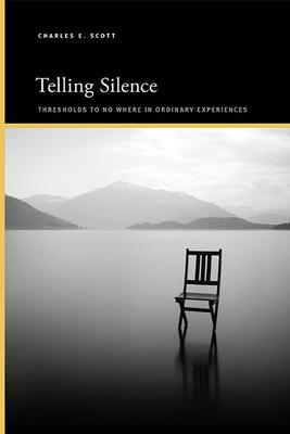 Telling Silence: Thresholds to No Where in Ordinary Experiences