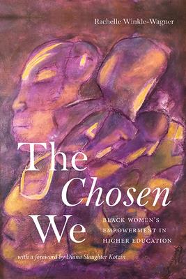 The Chosen We: Black Women's Empowerment in Higher Education