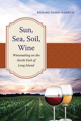 Sun, Sea, Soil, Wine: Winemaking on the North Fork of Long Island