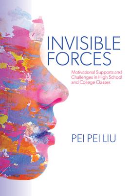 Invisible Forces: Motivational Supports and Challenges in High School and College Classes