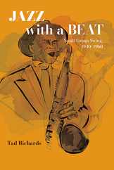 Jazz with a Beat: Small Group Swing, 1940-1960 Subscription