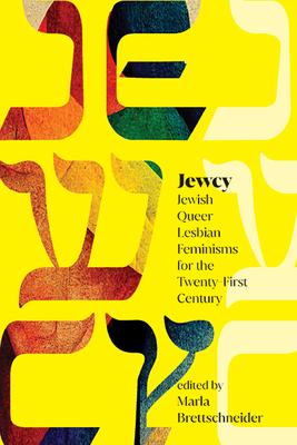 Jewcy: Jewish Queer Lesbian Feminisms for the Twenty-First Century