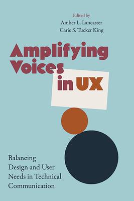 Amplifying Voices in UX: Balancing Design and User Needs in Technical Communication