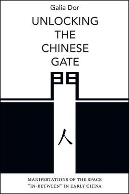 Unlocking the Chinese Gate: Manifestations of the Space In-Between in Early China