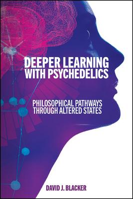 Deeper Learning with Psychedelics: Philosophical Pathways Through Altered States