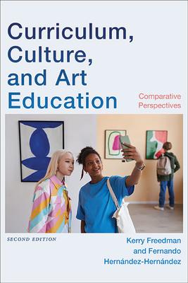 Curriculum, Culture, and Art Education, Second Edition: Comparative Perspectives