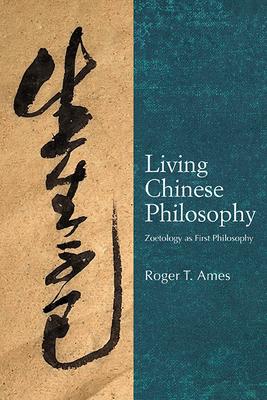 Living Chinese Philosophy: Zoetology as First Philosophy