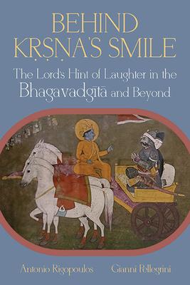 Behind K&#7771;&#7779;&#7751;a's Smile: The Lord's Hint of Laughter in the Bhagavadg&#299;t&#257; And Beyond