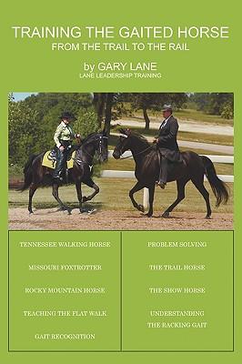 Training the Gaited Horse: From the Trail to the Rail