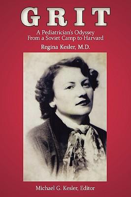 Grit: A Pediatrician's Odyssey From a Soviet Camp to Harvard