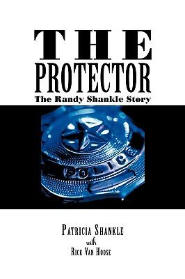 The Protector: The Randy Shankle Story