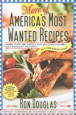 More of America's Most Wanted Recipes: More Than 200 Simple and Delicious Secret Restaurant Recipes--All for $10 or Less!