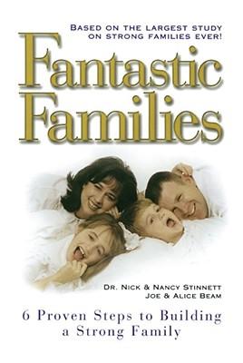 Fantastic Families: 6 Proven Steps to Building a Strong Family