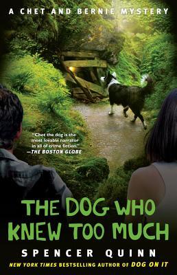 The Dog Who Knew Too Much: A Chet and Bernie Mystery