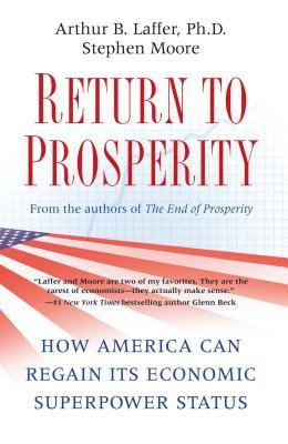 Return to Prosperity: How America Can Regain Its Economic Superpower Status