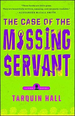 The Case of the Missing Servant: From the Files of Vish Puri, Most Private Investigator