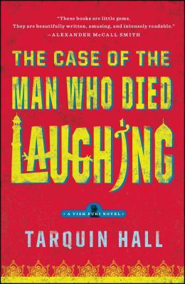 The Case of the Man Who Died Laughing: From the Files of Vish Puri, Most Private Investigator