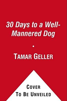 30 Days to a Well-Mannered Dog: The Loved Dog Method