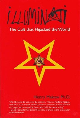 Illuminati: The Cult That Hijacked the World