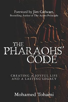 The Pharaohs' Code: Creating a Joyful Life and a Lasting Legacy