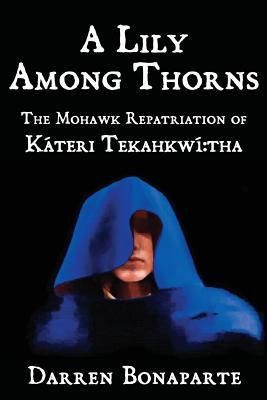 A Lily Among Thorns: The Mohawk Repatriation of Kteri Tekahkw tha