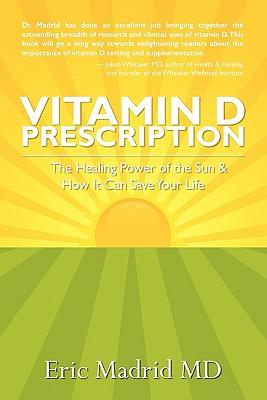 Vitamin D Prescription: The Healing Power of the Sun & How It Can Save Your Life