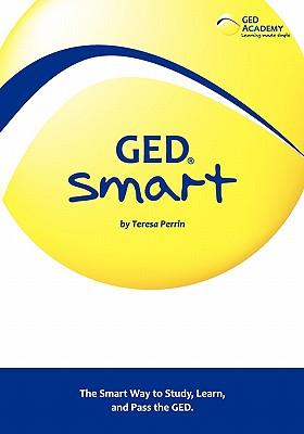 GED Smart: The Smart Way to Study, Learn, and Pass the GED