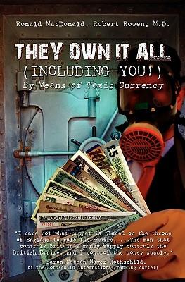 They Own It All (Including You)!: By Means of Toxic Currency