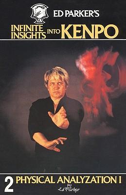 Ed Parker's Infinite Insights Into Kenpo: Physical Anaylyzation I