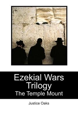 Ezekial Wars Trilogy: The Temple Mount