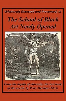 Witchcraft Detected And Prevented: The School of Black Art Newly Opened