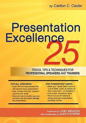 Presentation Excellence: 25 Tricks, Tips & Techniques for Professional Speakers and Trainers