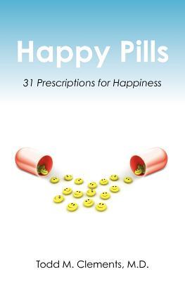 Happy Pills: 31 Prescriptions for Happiness