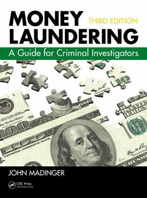 Money Laundering: A Guide for Criminal Investigators, Third Edition