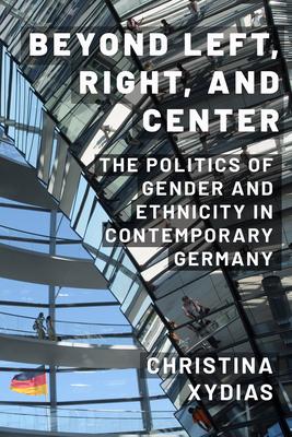 Beyond Left, Right, and Center: The Politics of Gender and Ethnicity in Contemporary Germany