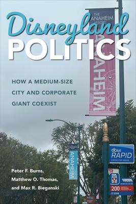 Disneyland Politics: How a Medium-Size City and Corporate Giant Coexist Subscription