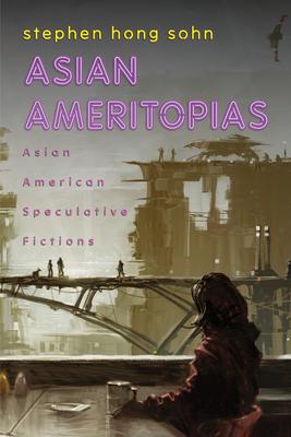 Asian Ameritopias: Asian American Speculative Fictions Subscription