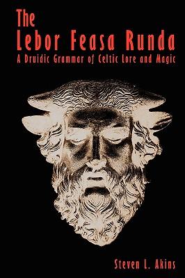 The Lebor Feasa Runda: A Druidic Grammar of Celtic Lore and Magic